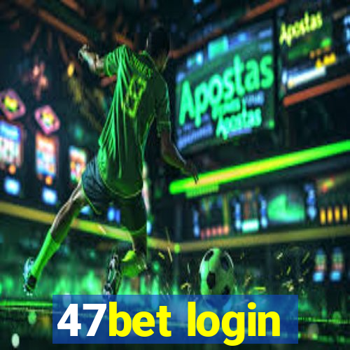 47bet login